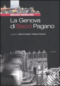 La Genova di Bacci Pagano libro di Morchio Bruno