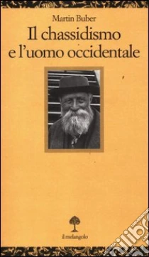 Il chassidismo e l'uomo occidentale libro di Buber Martin