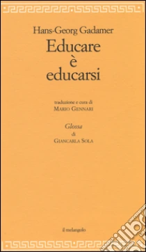 Educare è educarsi libro di Gadamer Hans G.