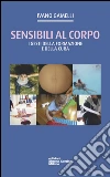 Sensibili al corpo. I gesti della formazione e della cura libro di Gamelli Ivano