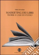 Marketing dei libri. Teorie e casi di studio libro di Severino Fabio