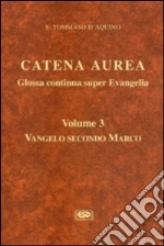 Catena aurea. Glossa continua super evangelia. Testo latino a fronte (3) libro di Tommaso d'Aquino (san)