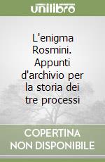 L'enigma Rosmini. Appunti d'archivio per la storia dei tre processi libro di Fabro Cornelio