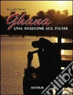 Ghana. Una missione sul fiume libro di Novati Riccardo