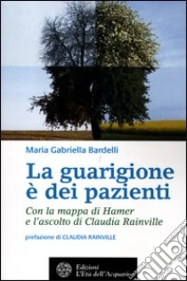 La guarigione è dei pazienti libro di Bardelli M. Gabriella