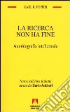 La ricerca non ha fine. Autobiografia intellettuale libro di Popper Karl R.