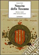 Nascita della Toscana. Storia e storie della Marca di Tuscia libro di Salvi Sergio