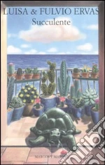 Succulente libro di Ervas Luisa - Ervas Fulvio
