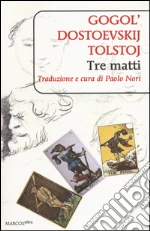 Gogol' Nikolaj; Dostoevskij Fdor; Tolstoj Lev; Nori P. (cur.)