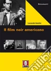 Il film noir americano libro di Gandini Leonardo