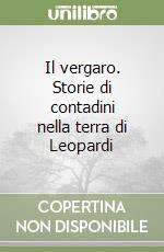 Il vergaro. Storie di contadini nella terra di Leopardi libro di Pigliacampo Renato