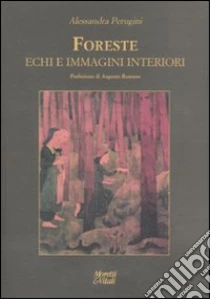 Foreste, echi e immagini interiori libro di Perugini Alessandra