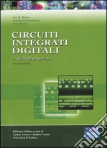 Circuiti integrati digitali. L'ottica del progettista libro di Rabaey Jan M. - Chandrakasan Anantha - Nikolic Bora