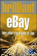 Brilliant eBay. Fare affari con le aste on line libro di Brookman Dom