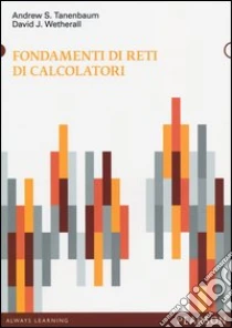 Fondamenti di reti di calcolatori libro di Tanenbaum Andrew S. - Wetherall David J.
