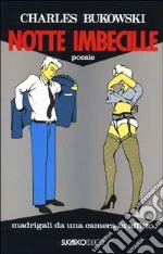 Notte imbecille libro di Bukowski Charles