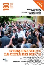 C'era una volta la città dei matti. Un film di Marco Turco, dal soggetto alla sceneggiatura. Con DVD libro di Bucaccio Elena - Colja Katja - Sermoneta Alessandro