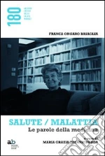 Salute/malattia. Le parole della medicina libro di Ongaro Basaglia Franca