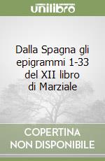 Dalla Spagna gli epigrammi 1-33 del XII libro di Marziale libro di Craca Clotilde