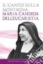 Maria Candida dell'Eucarestia; Mezzasalma C. (cur.); Andreini A. (cur.)