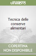 Tecnica delle conserve alimentari libro di Pompei C.