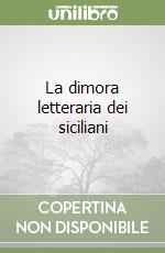 La dimora letteraria dei siciliani libro