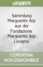 Arp Marguerite; Bill Max; Dorazio Piero