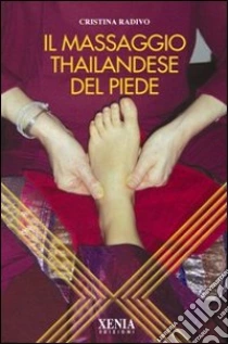 Il Massaggio thailandese del piede libro di Radivo Cristina