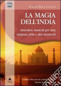 La magia dell'India. Atmosfere musicali per sitar, tampura, tablas e altri strumenti. CD Audio libro di Das Surajit - Lucyan