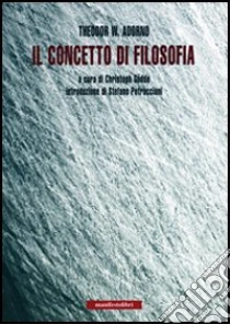 Il concetto di filosofia libro di Adorno Theodor W.