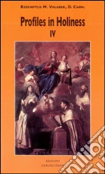 Profiles in holiness. Some saintly member of the Carmelite family (4) libro di Valabek Redemptus M.