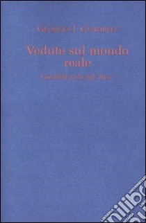 Vedute sul mondo reale. Gurdjieff parla agli allievi 1917-1931 libro di Gurdjieff Georges I.