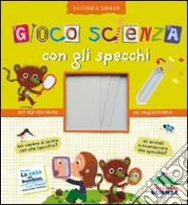 Gioco scienza con gli specchi libro di Grinberg Delphine