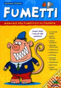Fumetti. Piccolo manuale per fumettisti di talento libro di Brookes Kate