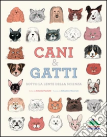 Cani & gatti sotto la lente della scienza libro di Fischetti Antonio