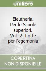 Eleutherìa. Per le Scuole superiori libro di Strumia Rodolfo