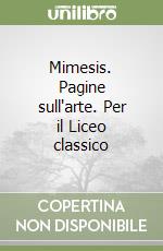 Mimesis. Pagine sull'arte. Per il Liceo classico libro di Caenaro M. Grazia