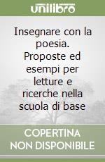 Insegnare con la poesia. Proposte ed esempi per letture e ricerche nella scuola di base libro di Alberti Alberto