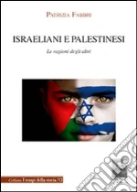 Israeliani e palestinesi. Le ragioni degli altri libro di Fabbri Patrizia