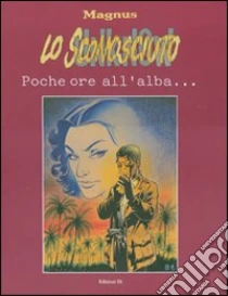 Poche ore all'alba. Lo sconosciuto (1) libro di Magnus