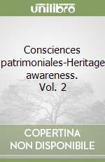 Consciences patrimoniales. Matériaux de cours issous de formations. Ediz. francese e inglese. Vol. 2 libro di Destaing E. (cur.); Trazzi A. (cur.)