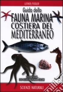 Guida della fauna marina costiera del Mediterraneo libro di Luther Wolfgang - Fiedler Kurt