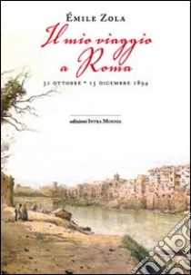 Il mio viaggio a Roma libro di Zola Émile