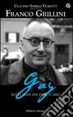 Gay. Molti modi per dire ti amo libro di Sabelli Fioretti Claudio - Grillini Franco