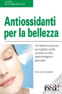 Antiossidanti per la bellezza libro di Di Massa Scilla