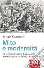 Mito e modernità libro di Campbell Joseph