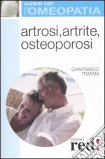 Artrosi, artrite, osteoporosi libro di Trapani Gianfranco
