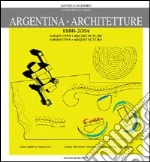 Argentina. Architetture (1880-2004). Catalogo della mostra. Ediz. spagnola e inglese libro di Pastore Daniela