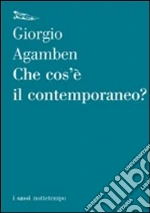Che cos'è il contemporaneo? libro di Agamben Giorgio