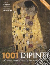 1001 dipinti. Una guida completa ai capolavori della pittura libro di Farthing Stephen